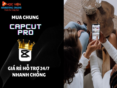 Mua chung Capcut Pro giá rẻ, hỗ trợ 24/7 nhanh chóng