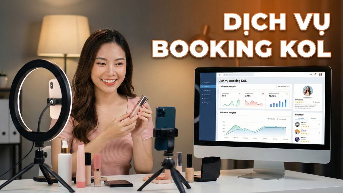 Dịch Vụ Booking KOL Cho Doanh Nghiệp Hiệu Quả, Uy Tín