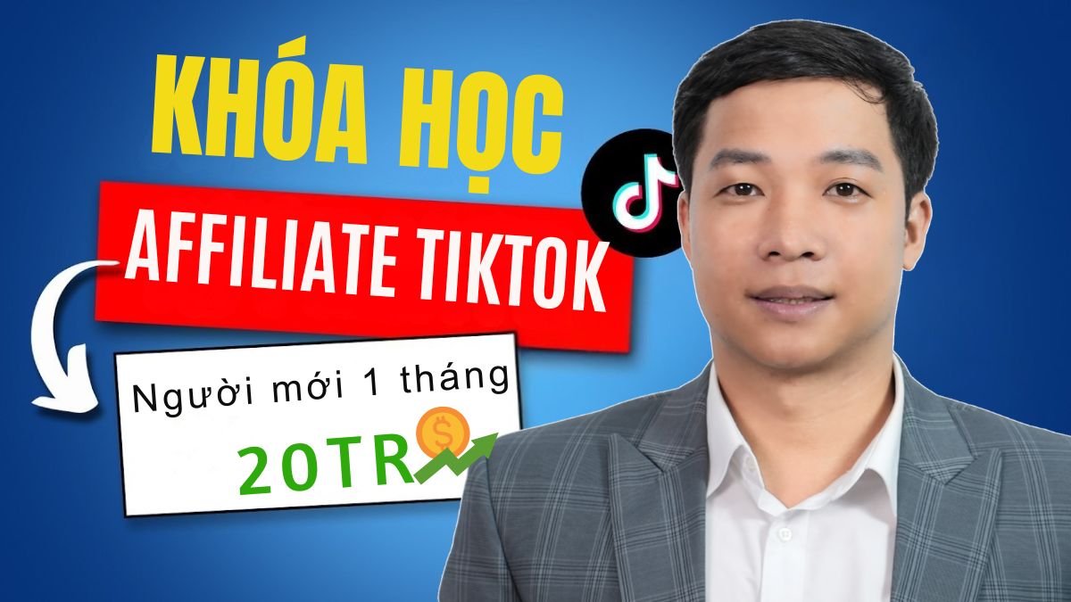 Khóa Học Kiếm Tiền Affiliate TikTok Bài Bản- Tiếp Thị Liên Kết TikTok