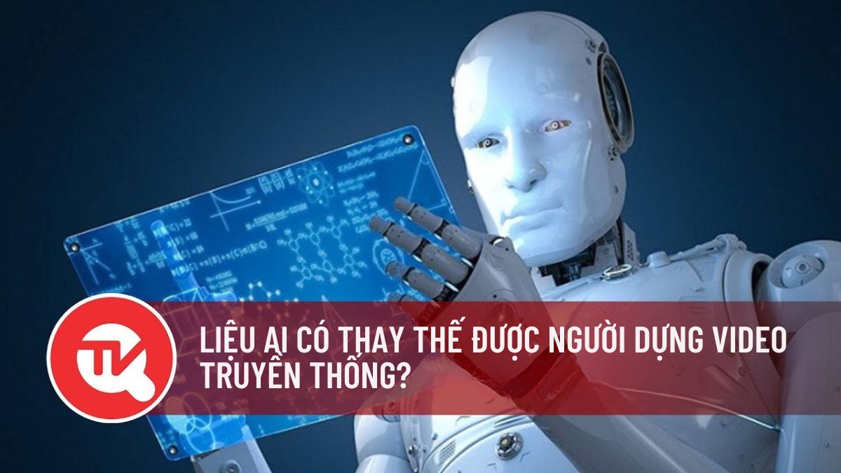 Liệu AI Có Thay Thế Được Người Dựng Video Truyền Thống?