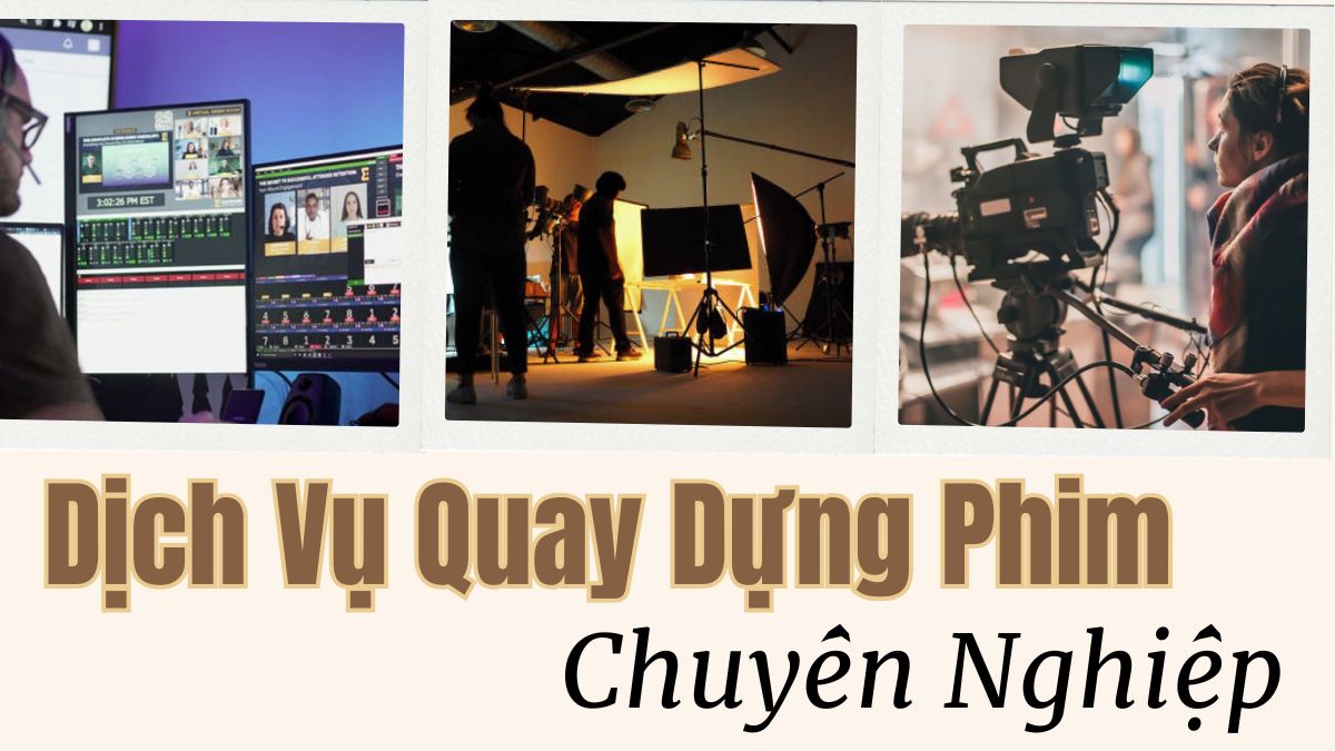 Hướng Dẫn Cách Chọn Dịch Vụ Quay Dựng Video Uy Tín