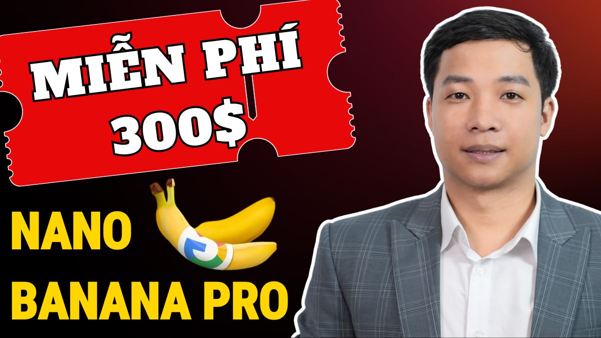 Hướng Dẫn Cách Nhận 300$ Miễn Phí Sử Dụng Nano Banana Pro