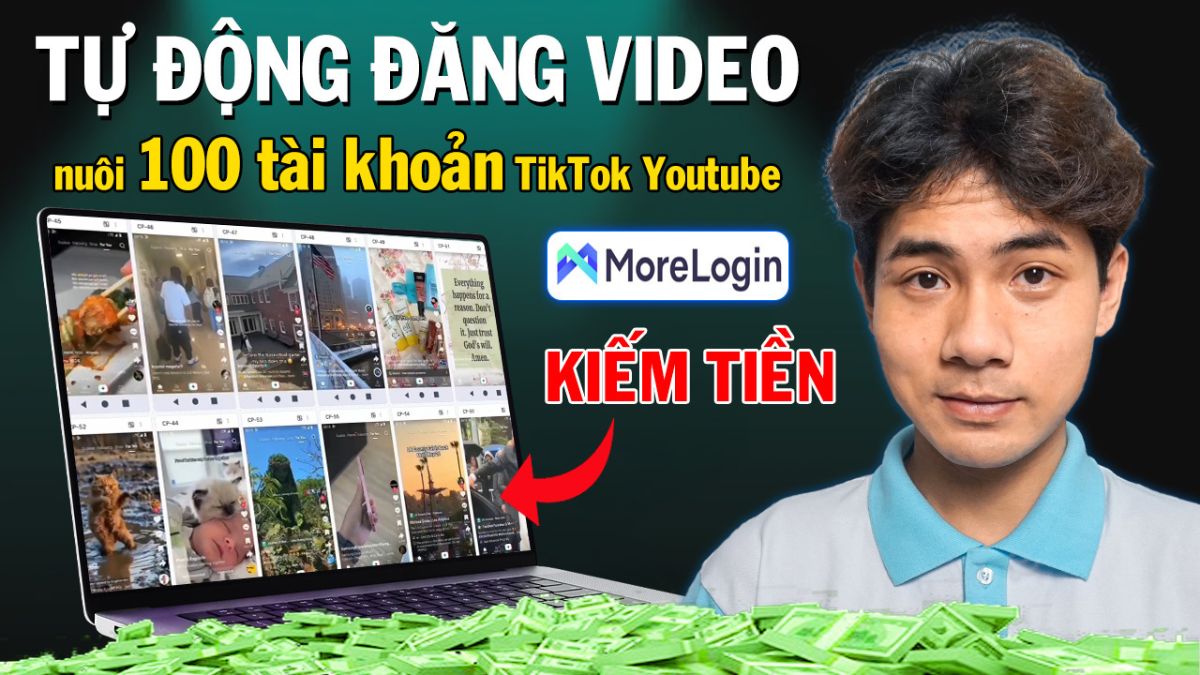 MoreLogin: Tự động đăng bài, nuôi 100 tài khoản và kiếm tiền hiệu quả