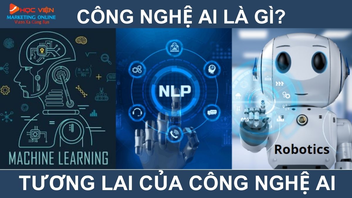 Công nghệ AI là gì? Tương lai công nghệ AI trí tuệ nhân tạo mới nhất