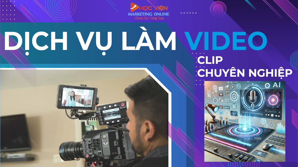 Dịch vụ làm video, clip chuyên nghiệp và nhanh chóng- HVMO