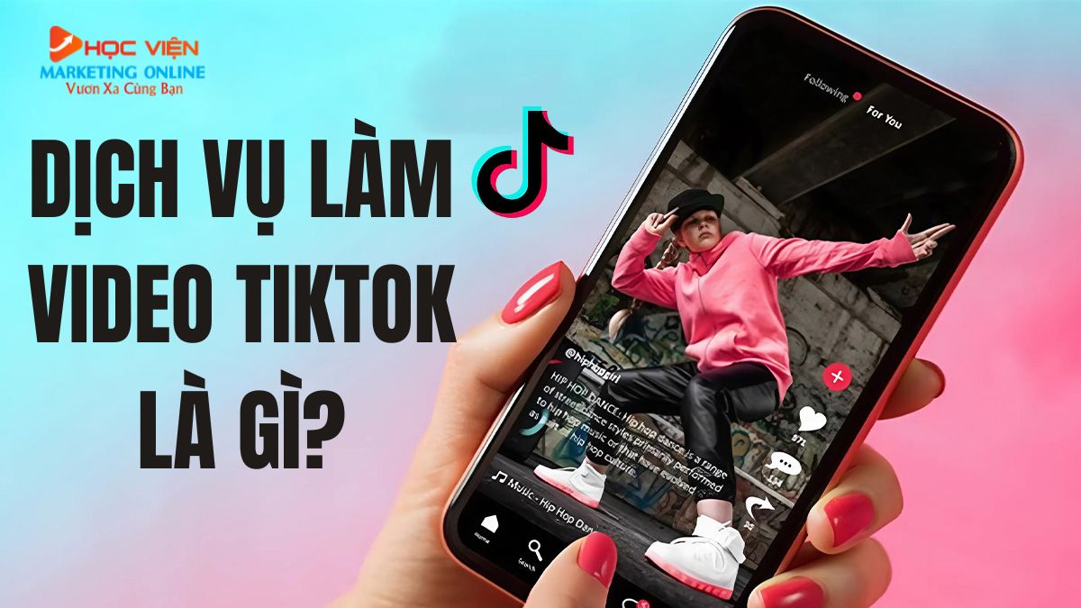 Định Nghĩa Dịch Vụ Làm Video TikTok