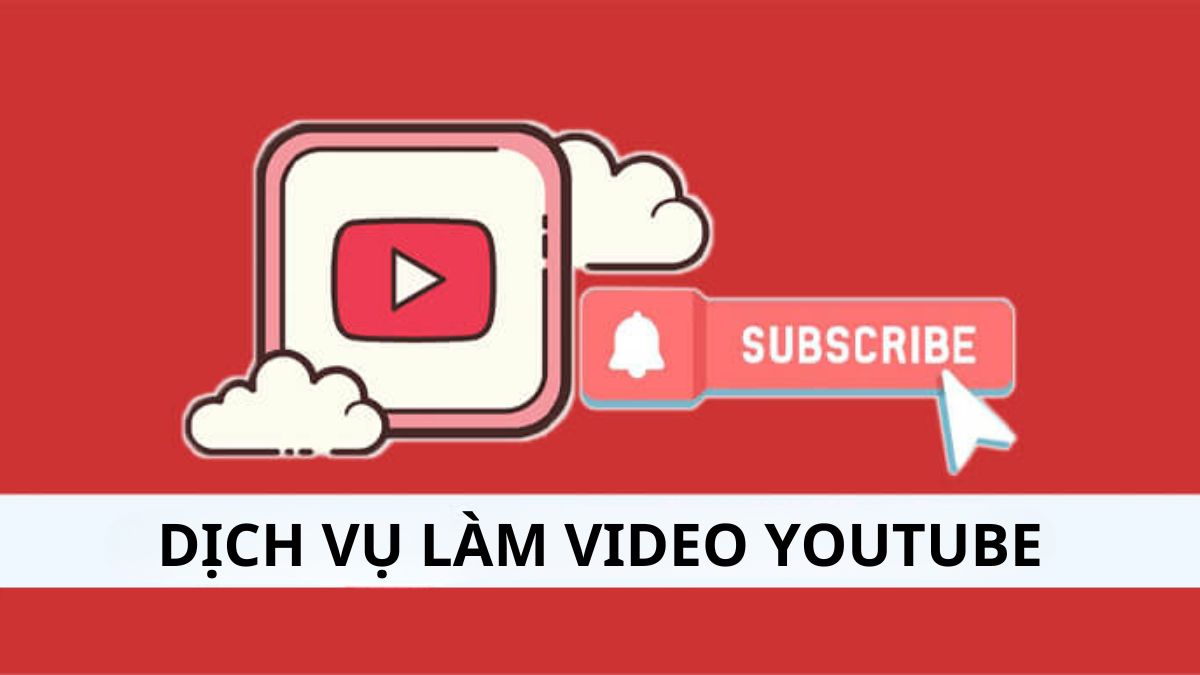 Dịch Vụ Làm Video Youtube Là Gì?