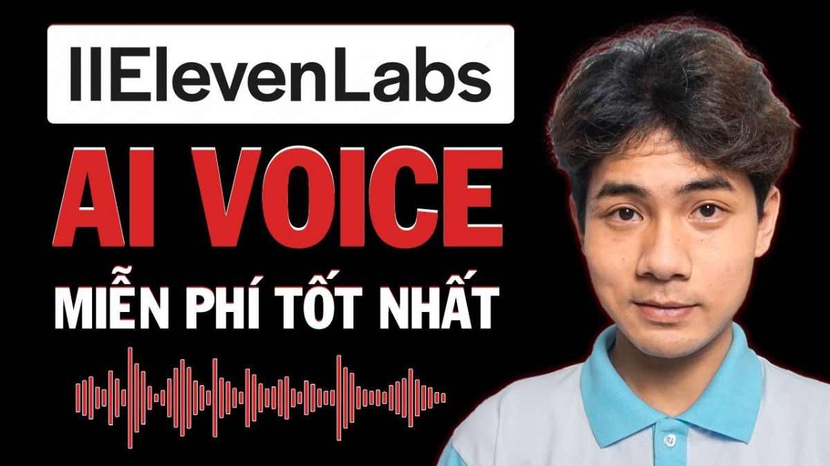 Elevenlabs AI Là Gì? Hướng Dẫn Cách Sử Dụng Elevenlabs AI Miễn Phí