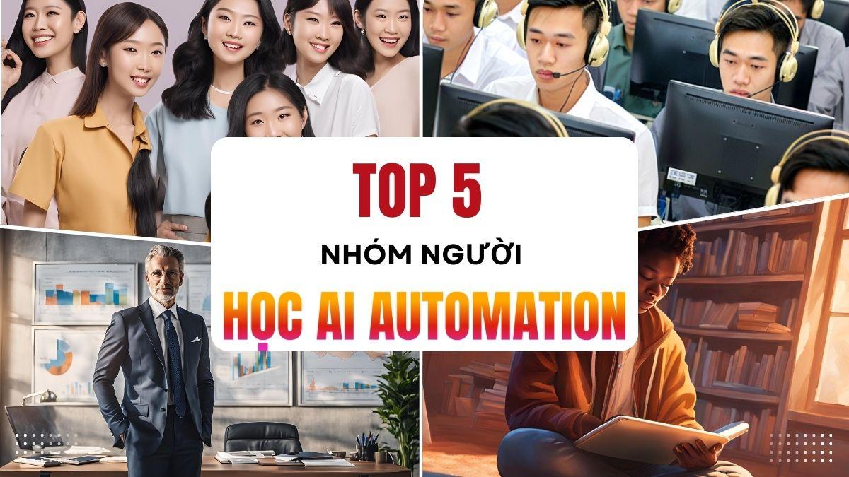 5 nhóm người phù hợp để tham gia khóa học AI Automation