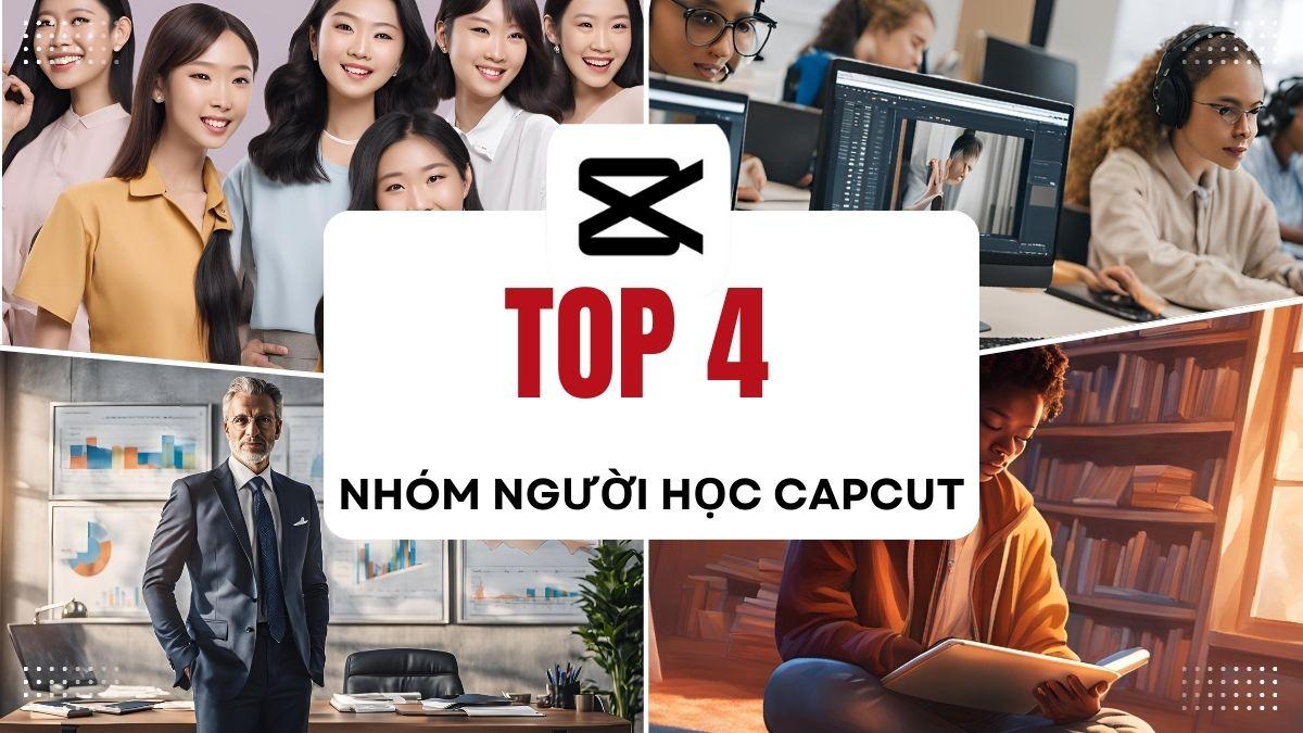 4 nhóm người phù hợp để học edit video CapCut