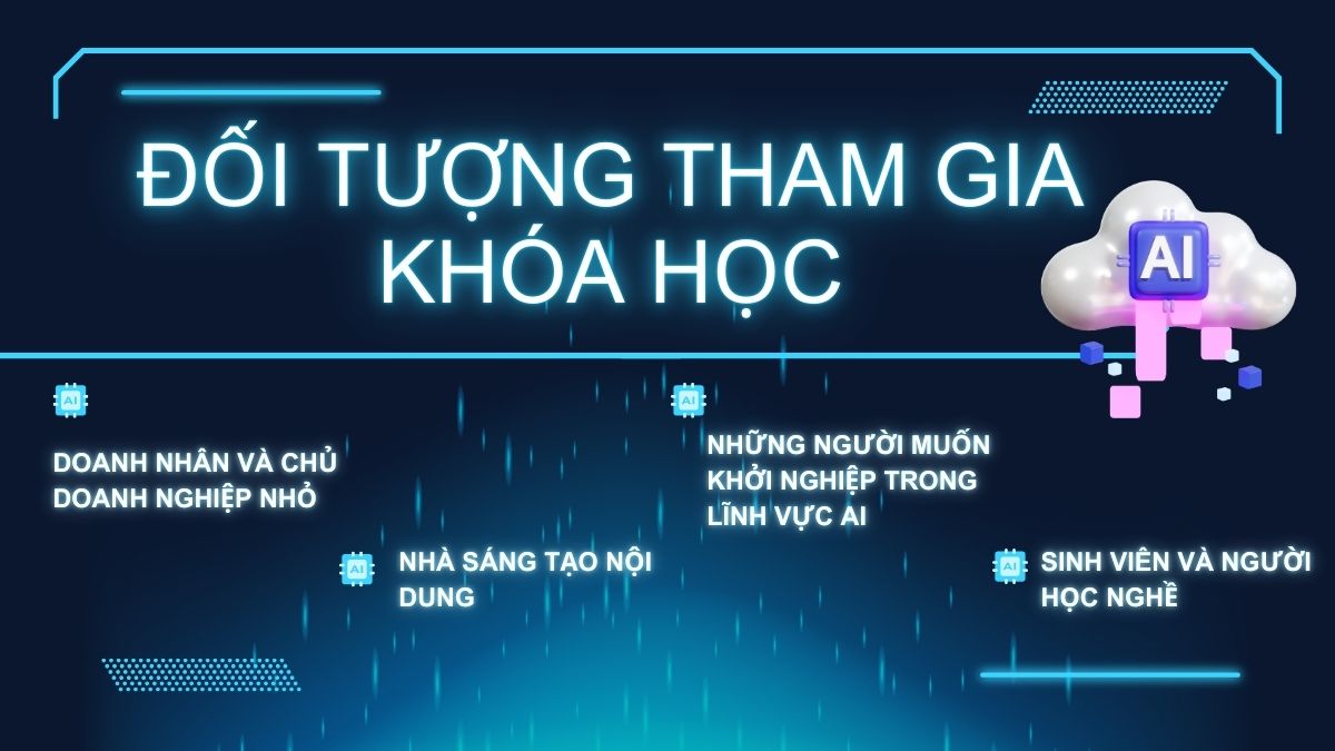 Đối tượng nên tham gia khóa học kiếm tiền bằng AI