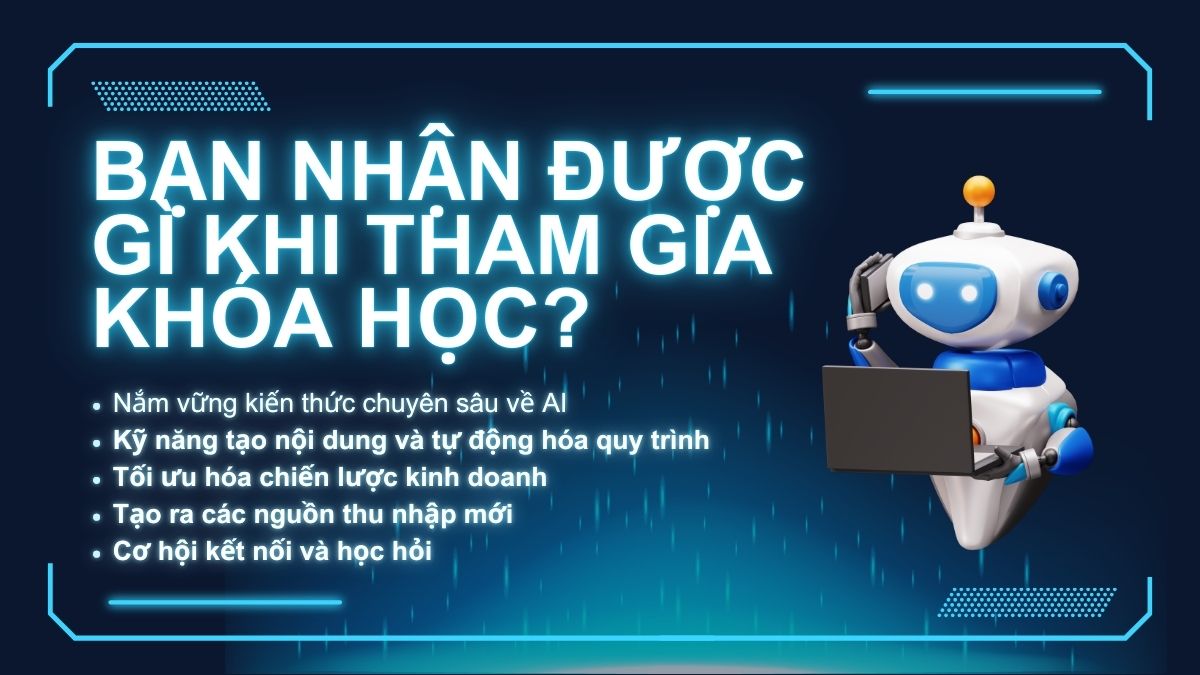 Bạn nhận được gì khi tham gia khóa học kiếm tiền bằng AI