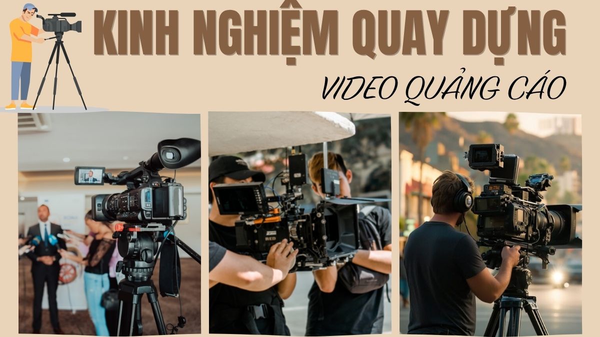 Bật Mí Kinh Nghiệm Quay Dựng Video Quảng Cáo Hiệu Quả