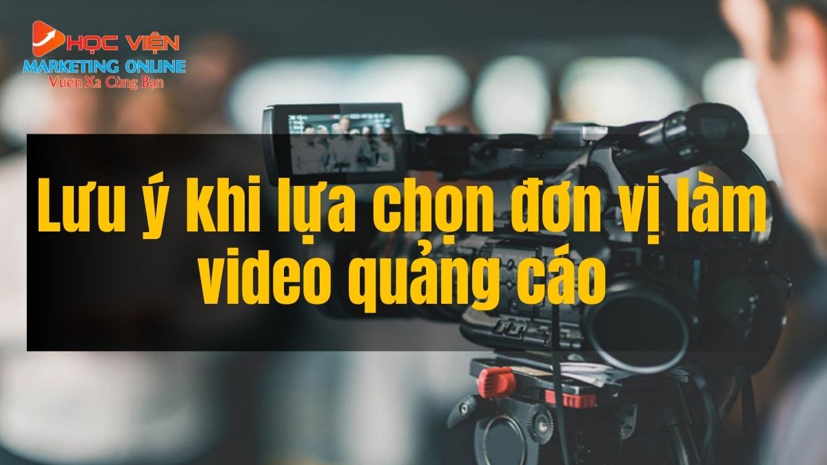 Lưu Ý Khi Lựa Chọn Đơn Vị Làm Video Quảng Cáo Tại Hà Nội