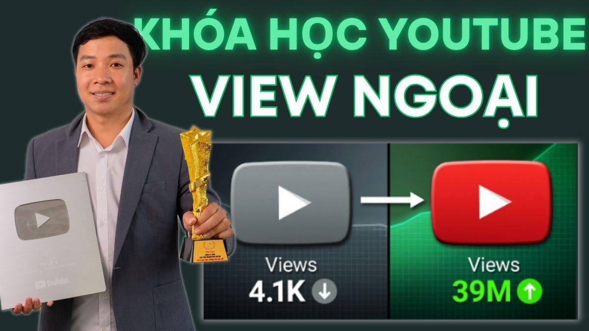 Lộ Trình Học Làm Youtube View Ngoại Từ Cơ Bản Đến Nâng Cao