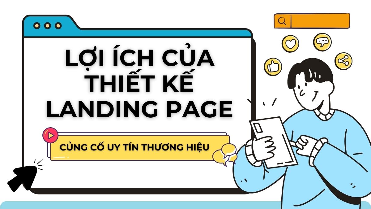 12 Lợi Ích Của Thiết Kế Landing Page Bạn Không Thể Bỏ Lỡ