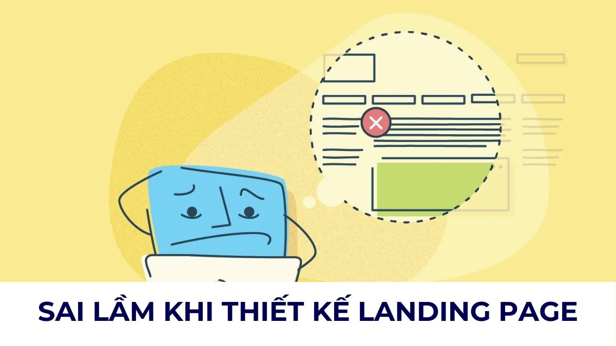 10 Sai Lầm Khi Thiết Kế Landing Page Khiến Chuyển Đổi Sụt Giảm