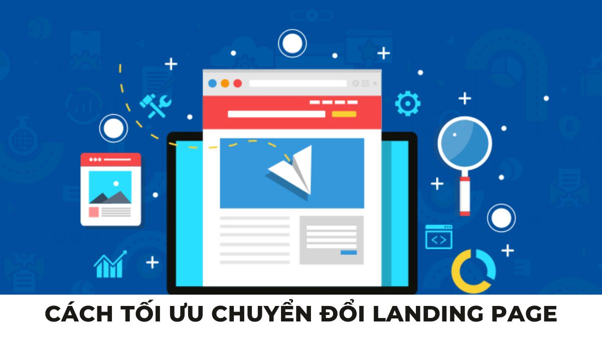 21 Cách Tối Ưu Landing Page Để Tăng Tỷ Lệ Chuyển Đổi 2026