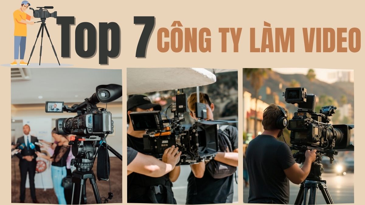 Top 7 Công Ty Cung Cấp Dịch Vụ Làm Video Chuyên Nghiệp