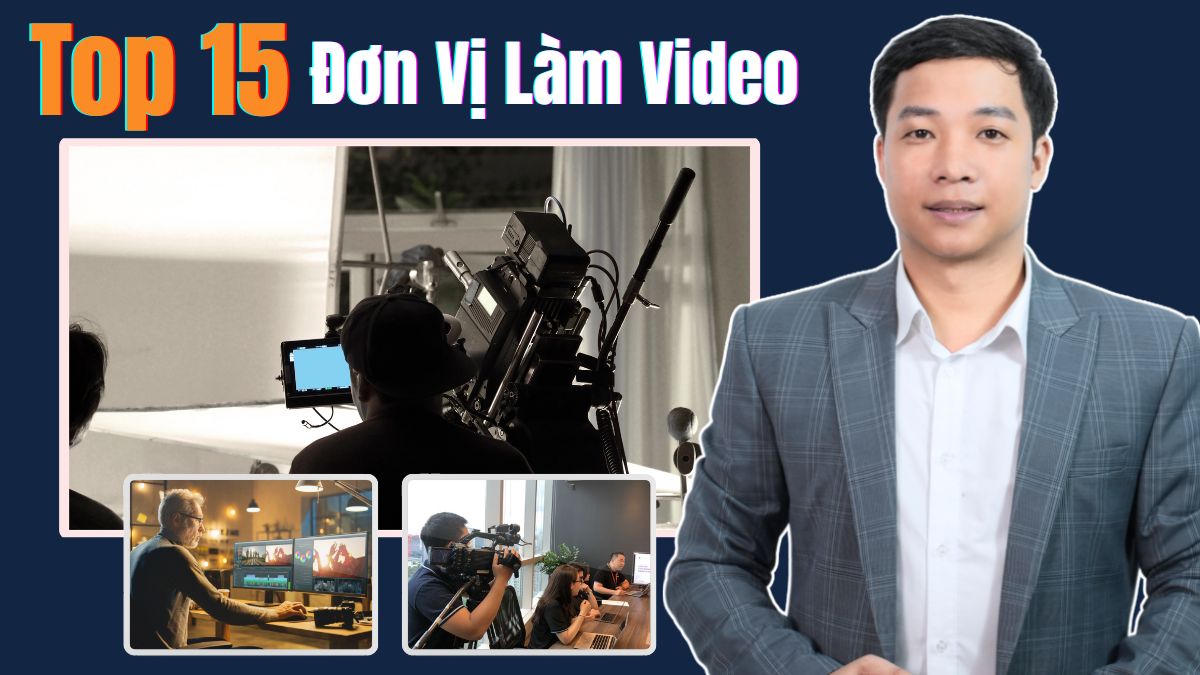 Top 15 Đơn Vị Cung Cấp Dịch Vụ Làm Video Uy Tín Tại Việt Nam 