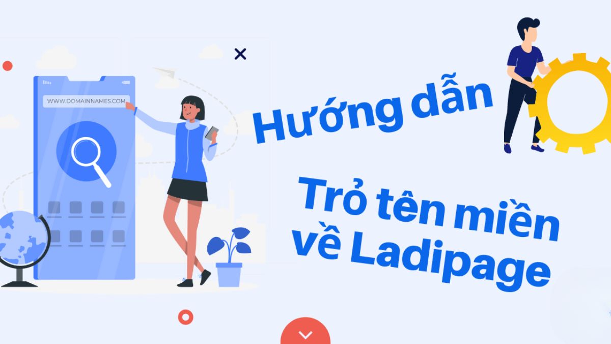 Hướng Dẫn Trỏ Tên Miền về Ladipage Chi Tiết Từ A Đến Z