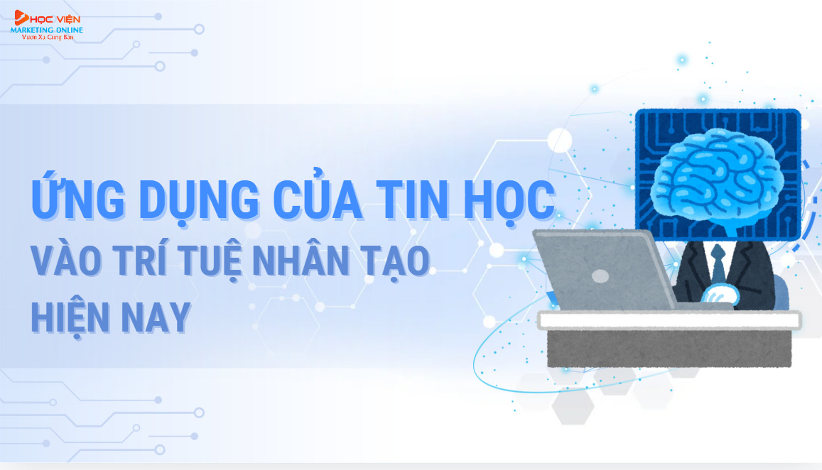 3 ứng dụng của tin học vào trí tuệ nhân tạo AI hiện nay